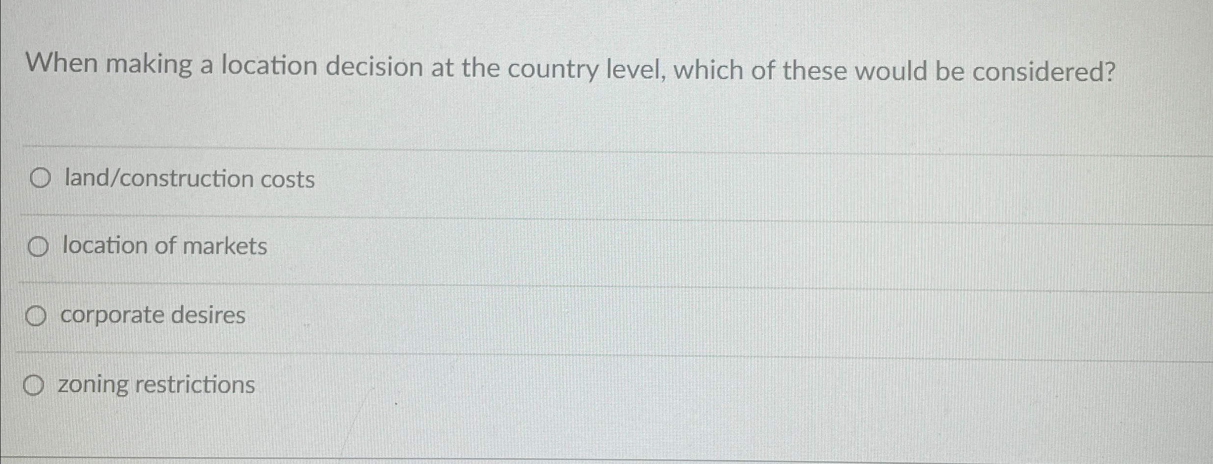  When making a location decision at the country level, which of