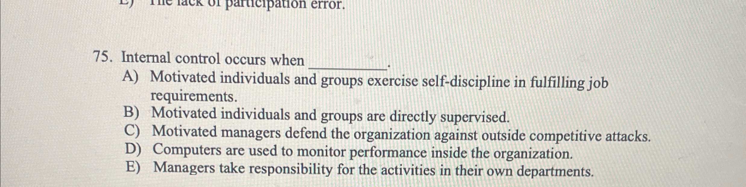  Internal control occurs when q, A) Motivated individuals and groups exercise
