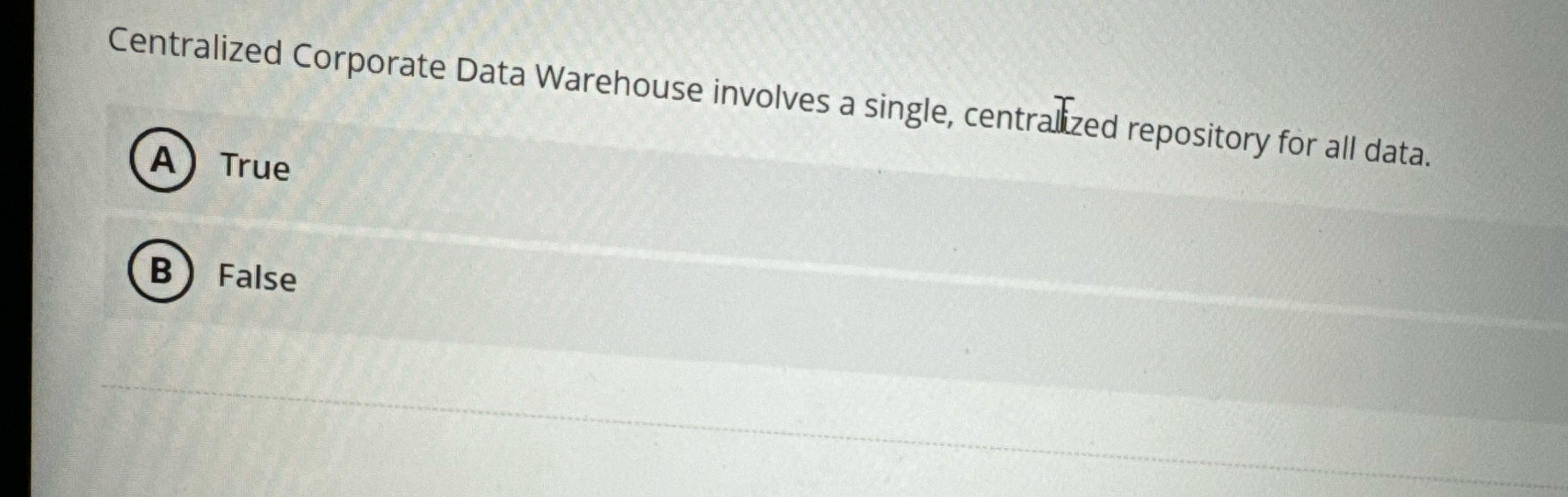  Centralized Corporate Data Warehouse involves a single, centralized repository for all