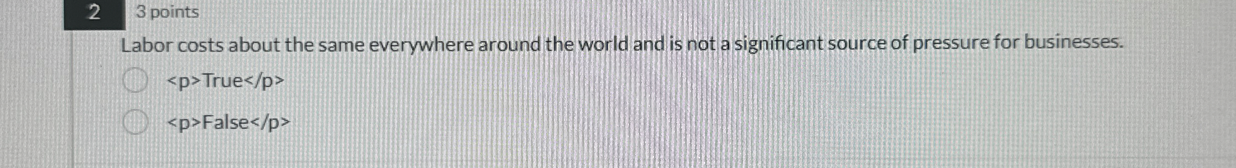  2 3 points Labor costs about the same everywhere around the