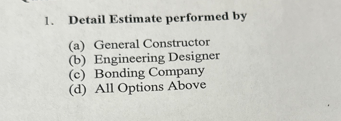  Detail Estimate performed by (a) General Constructor (b) Engineering Designer (c)