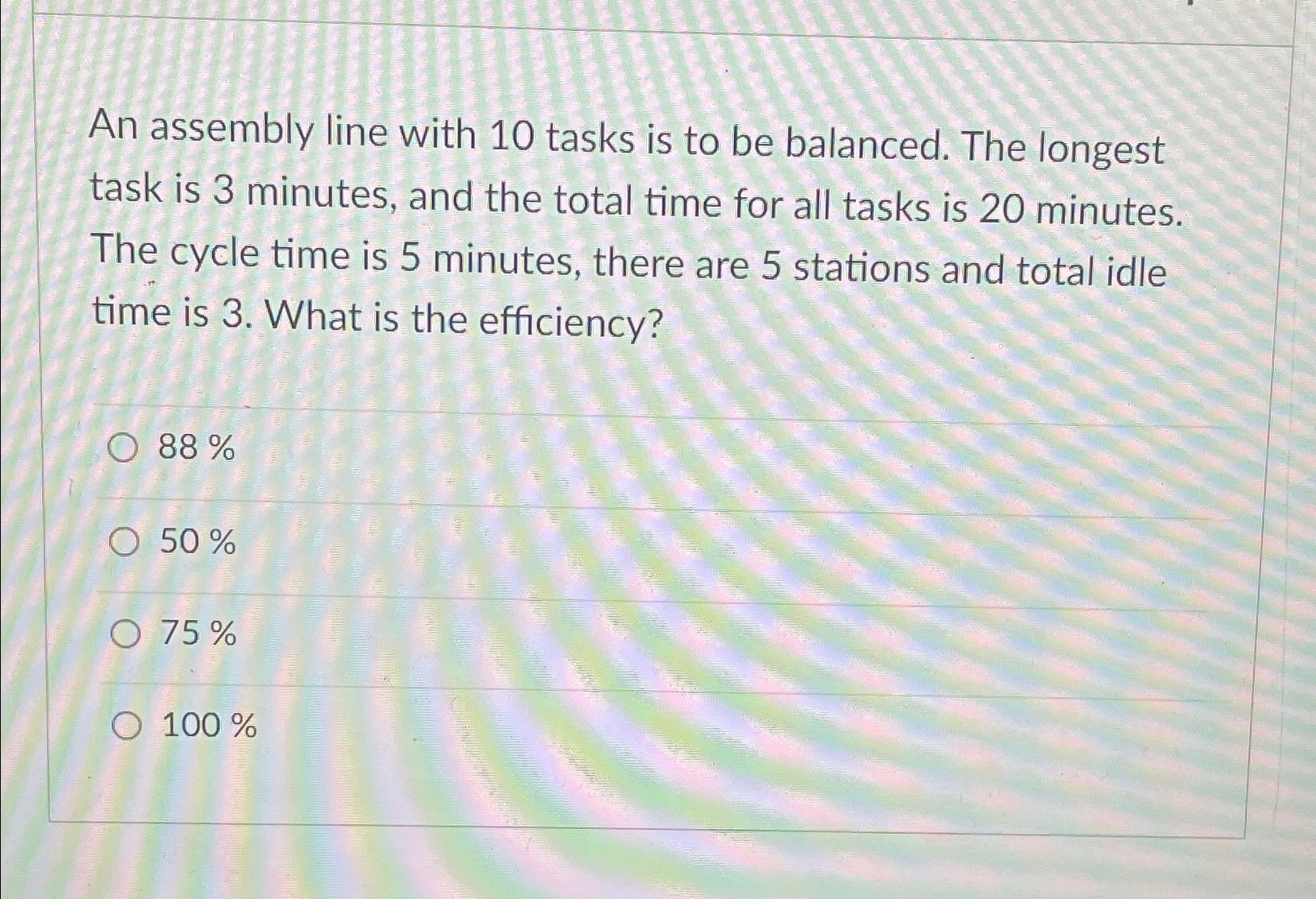  An assembly line with 10 tasks is to be balanced. The