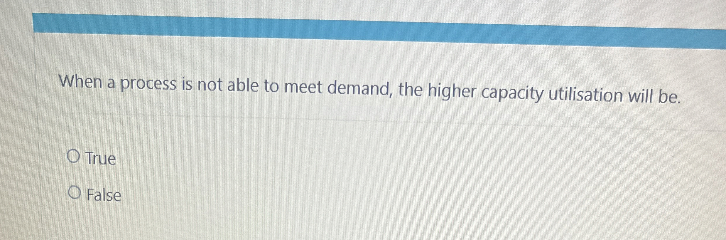  When a process is not able to meet demand, the higher