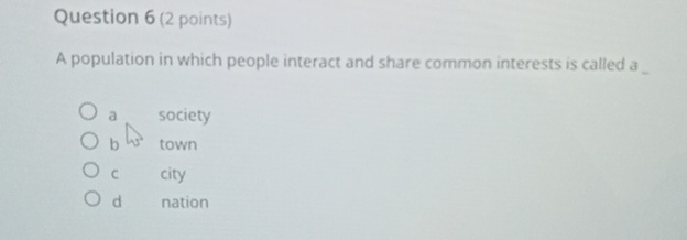  Question 6(2 points) A population in which people interact and share