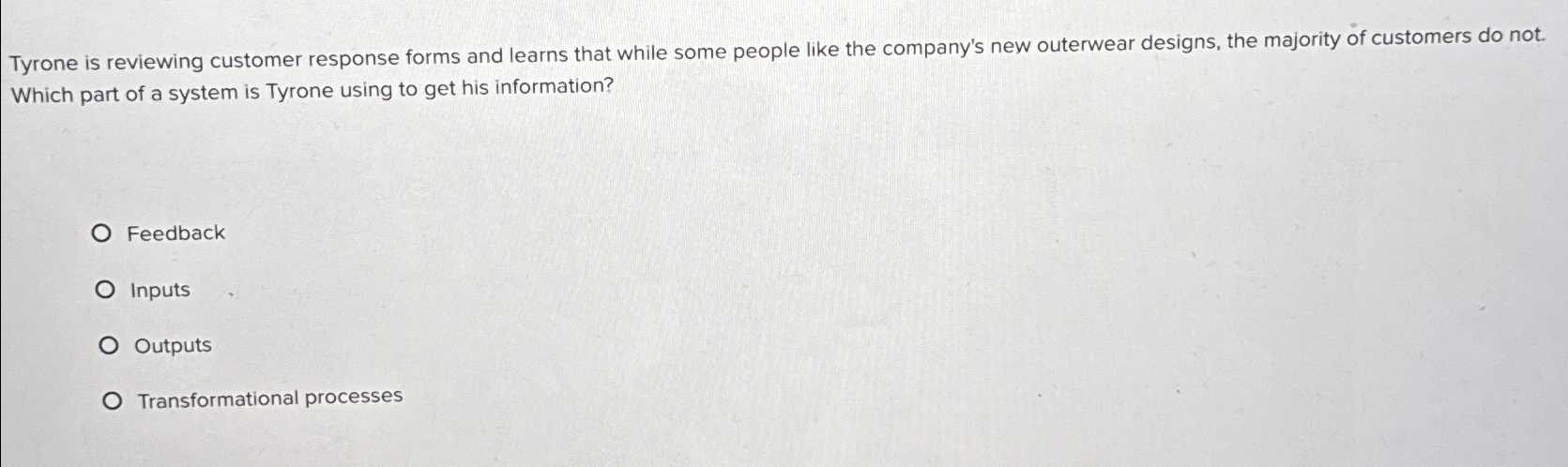  Tyrone is reviewing customer response forms and learns that while some