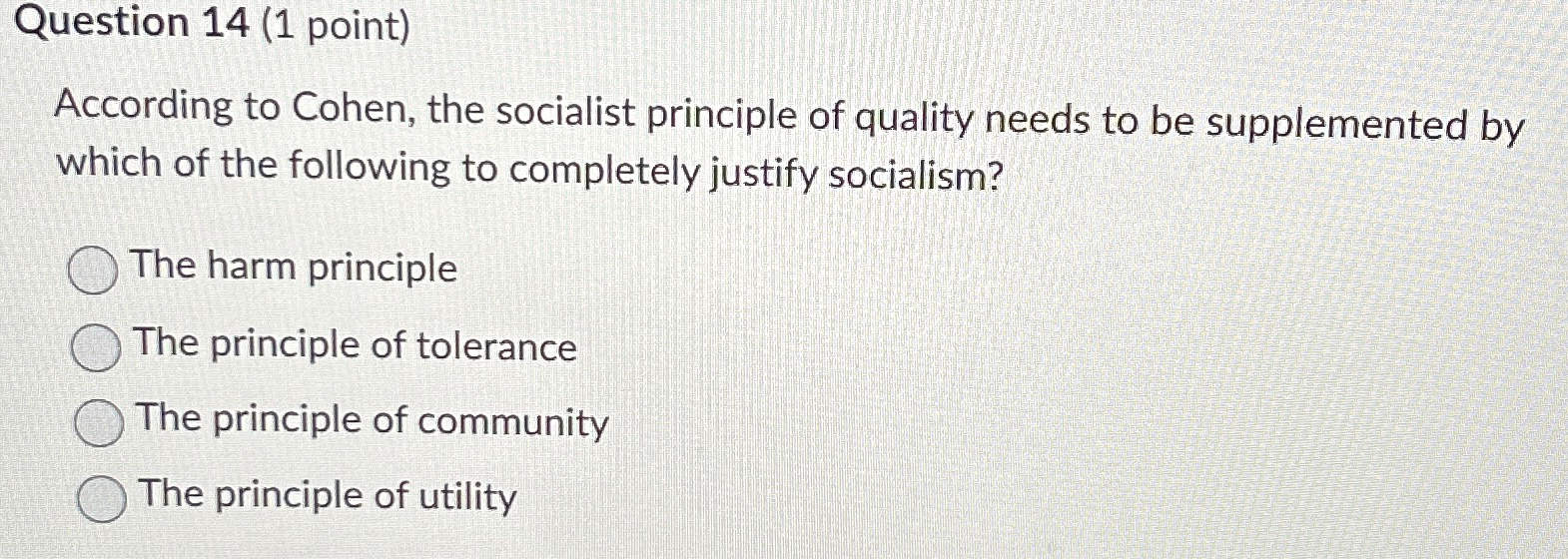  Question 14(1 point) According to Cohen, the socialist principle of quality