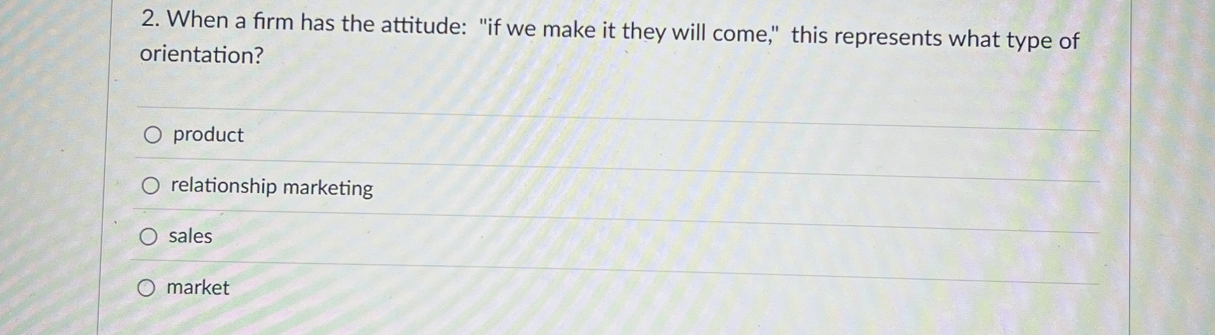  When a firm has the attitude: "if we make it they