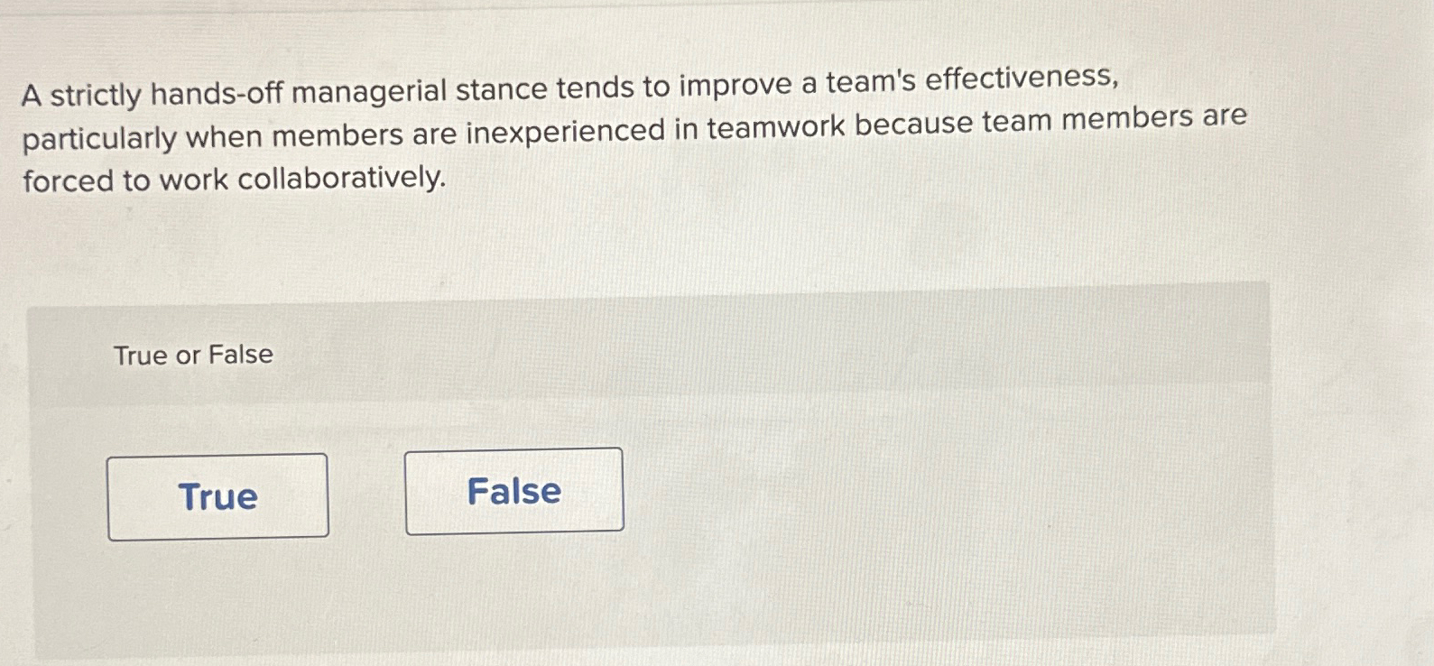  A strictly hands-off managerial stance tends to improve a team's effectiveness,