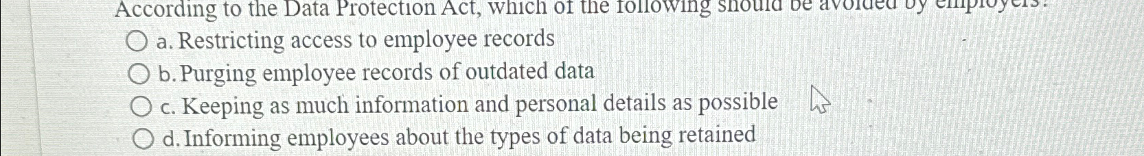  a. Restricting access to employee records b. Purging employee records of