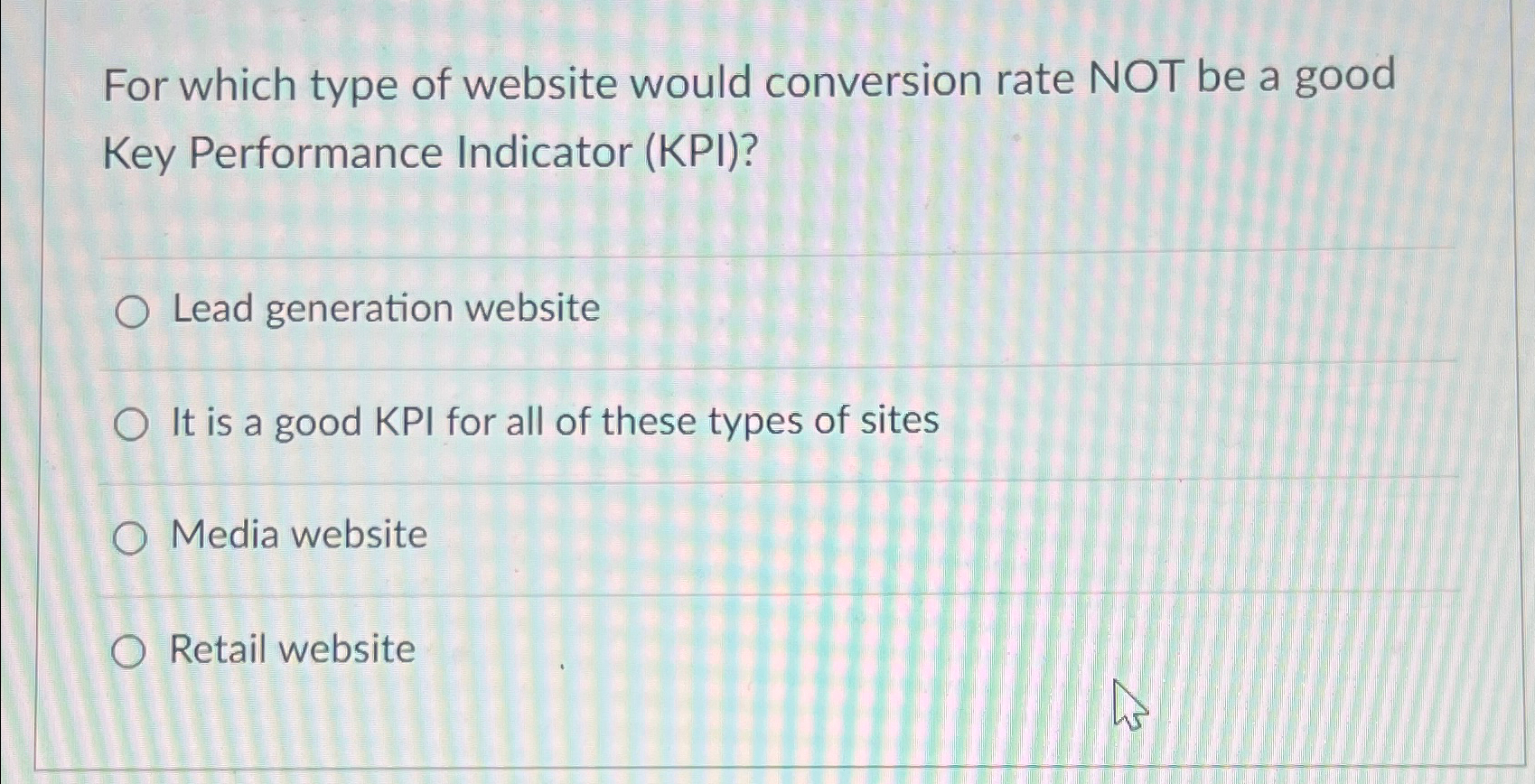  For which type of website would conversion rate NOT be a