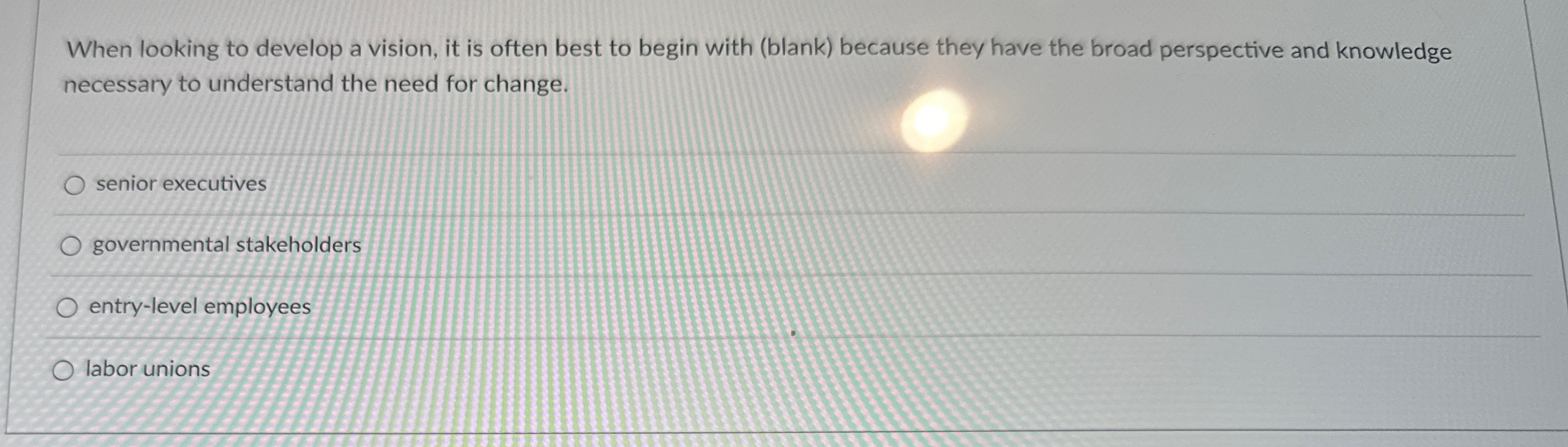  When looking to develop a vision, it is often best to