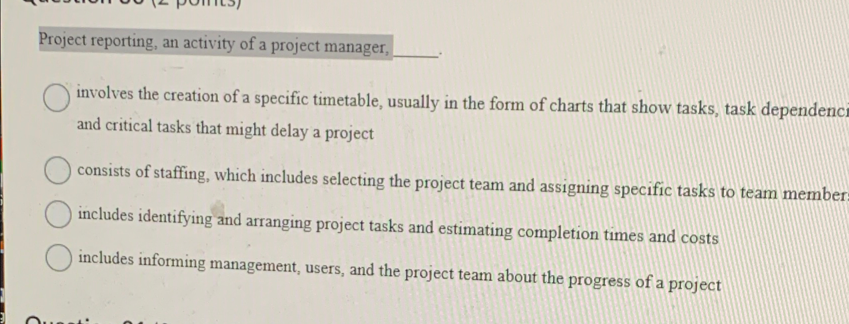  Project reporting, an activity of a project manager, involves the creation