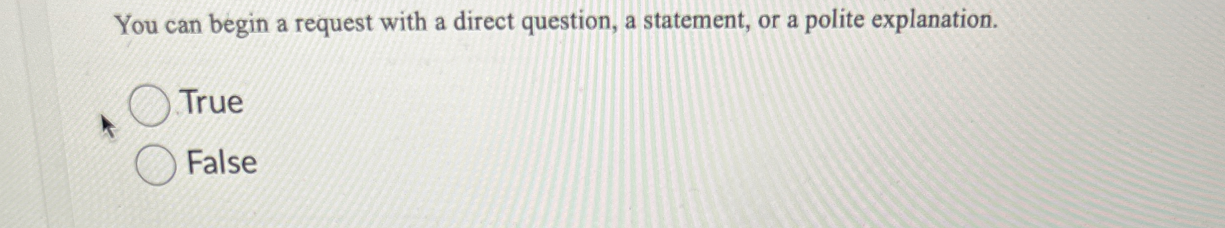  You can begin a request with a direct question, a statement,