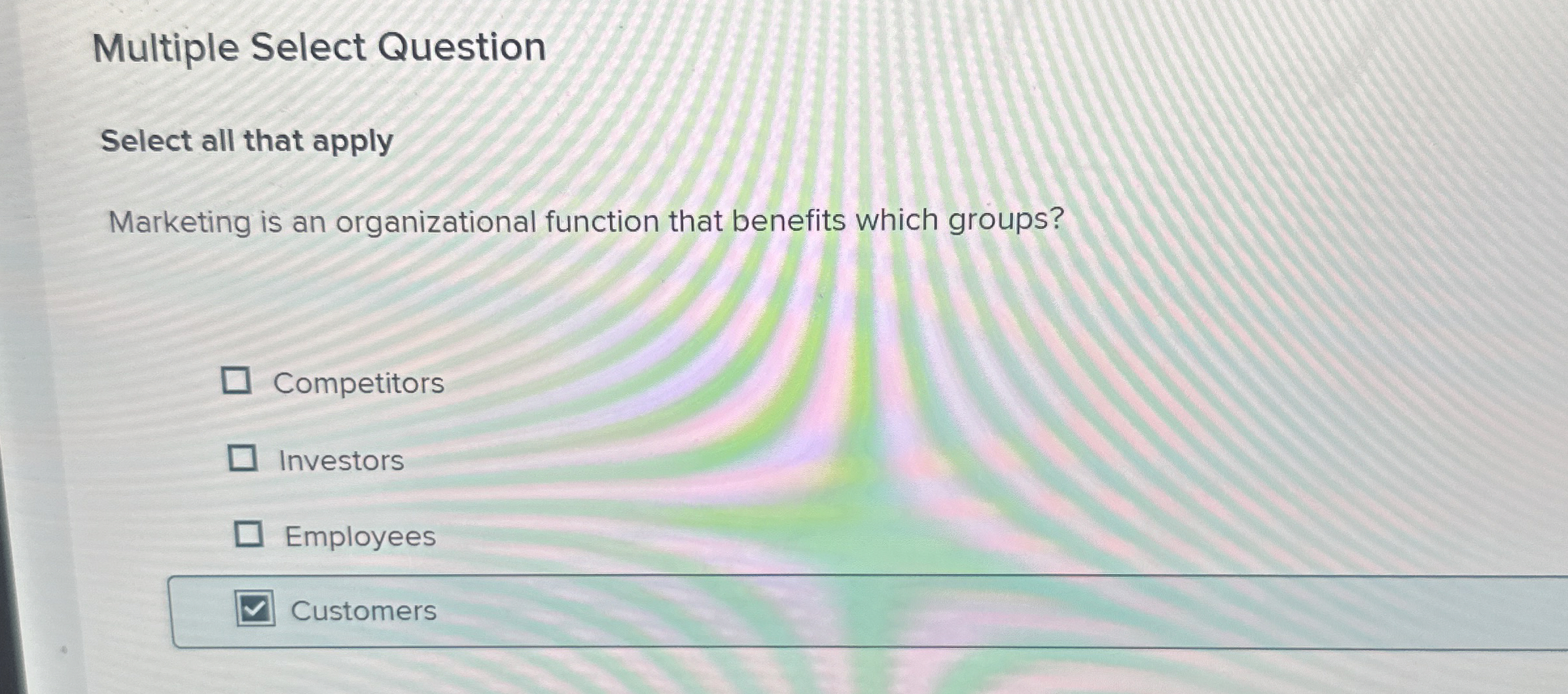  Multiple Select Question Select all that apply Marketing is an organizational
