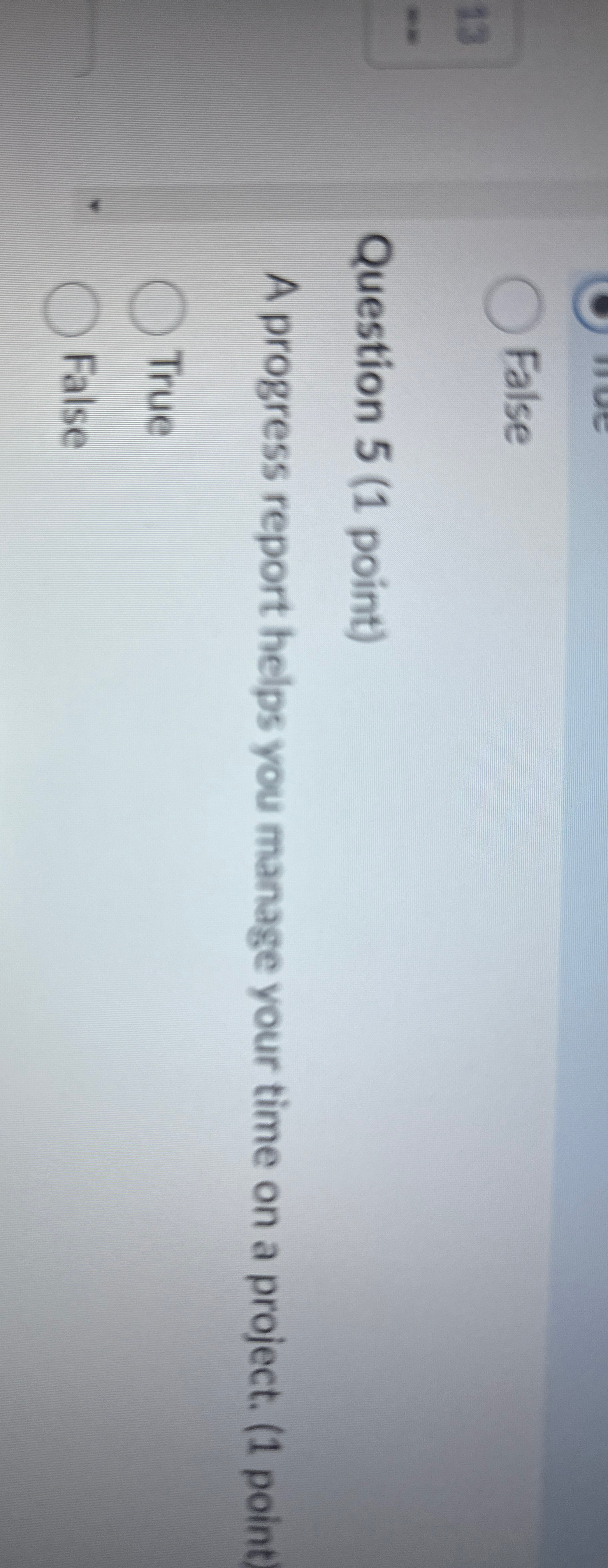  False Question 5(1 point) A progress report helps you manage your