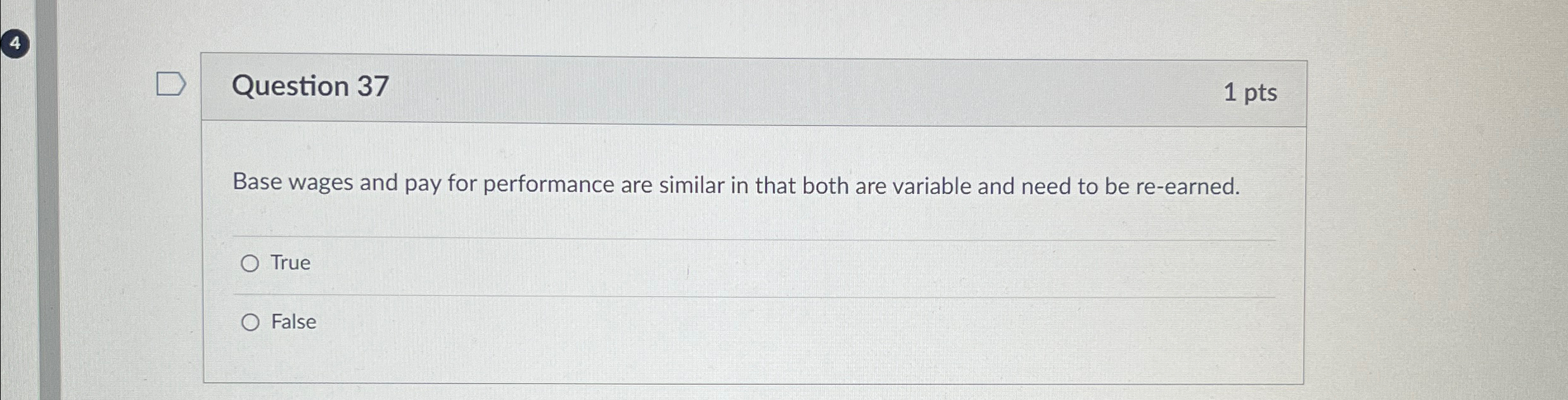  4(4) Question 37 1 pts Base wages and pay for performance