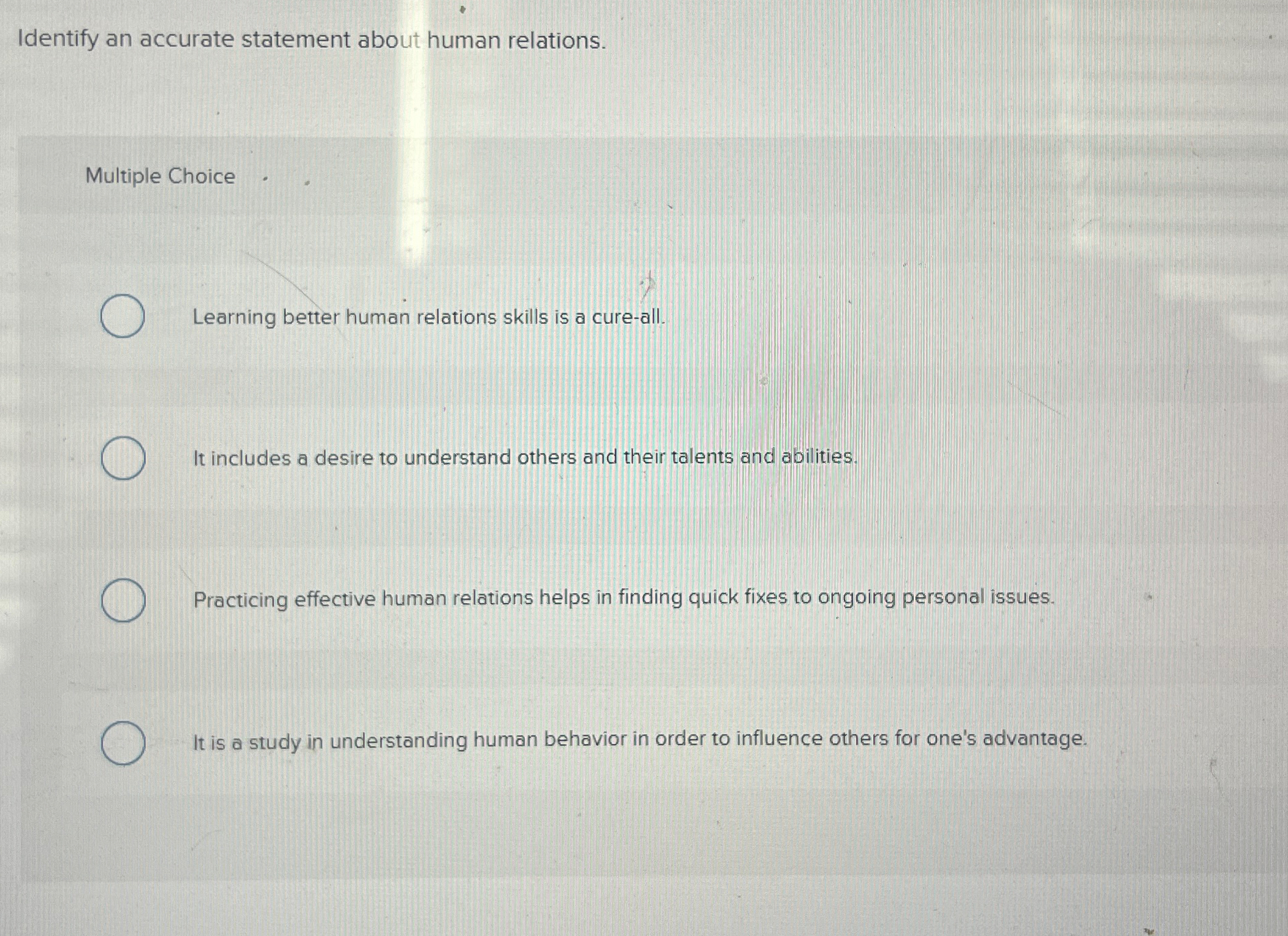  Identify an accurate statement about human relations. Multiple Choice Learning better