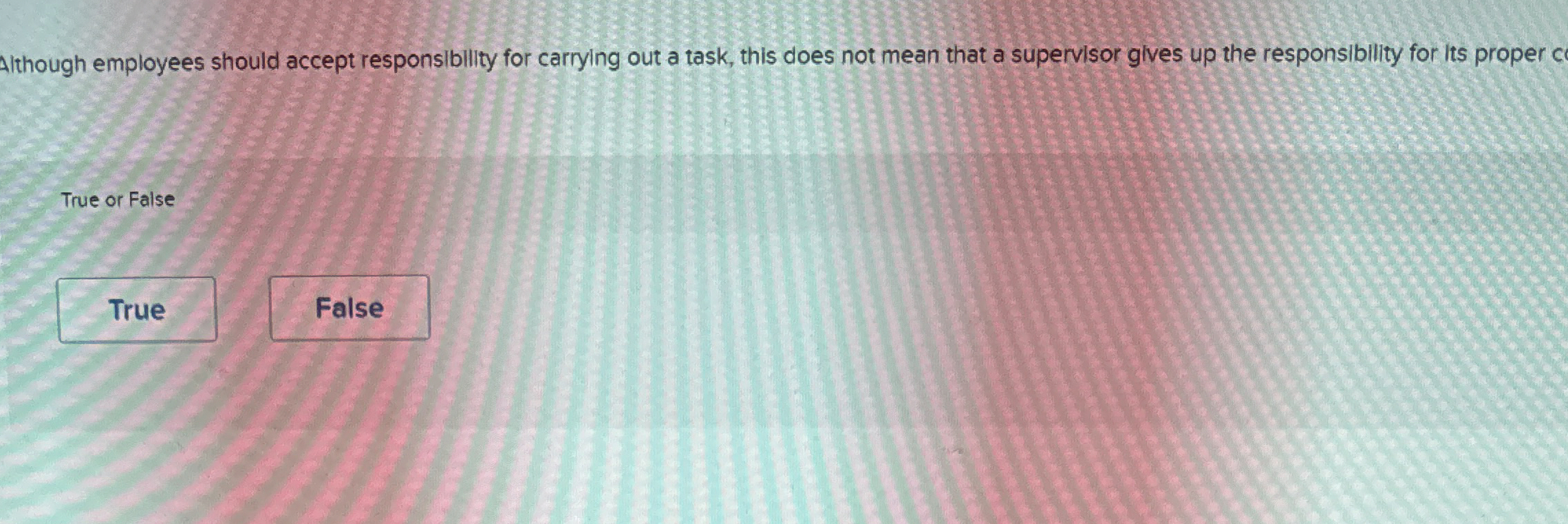  Although employees should accept responsibility for carrying out a task, this