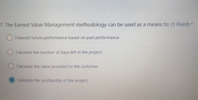  The Earned Value Management methodology can be used as a means