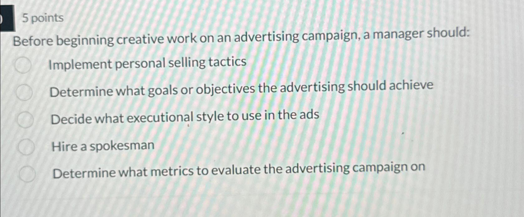  5 points Before beginning creative work on an advertising campaign, a