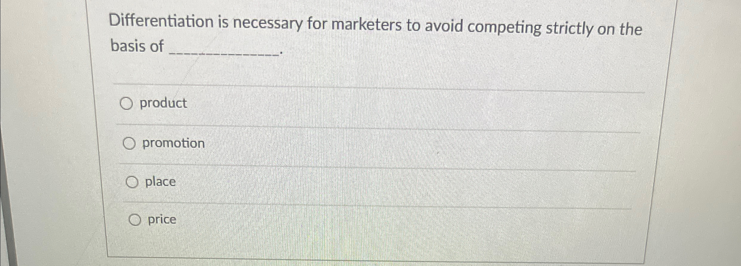  Differentiation is necessary for marketers to avoid competing strictly on the