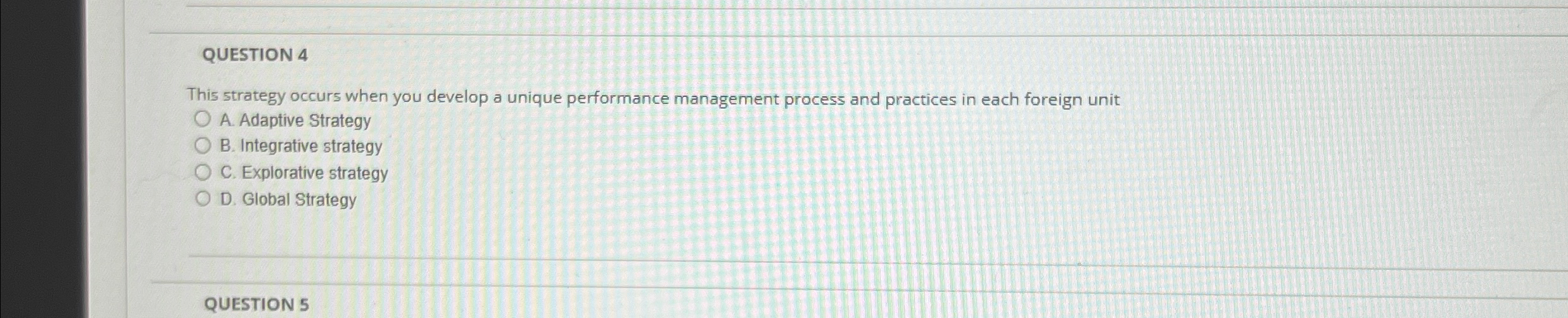  QUESTION 4 This strategy occurs when you develop a unique performance