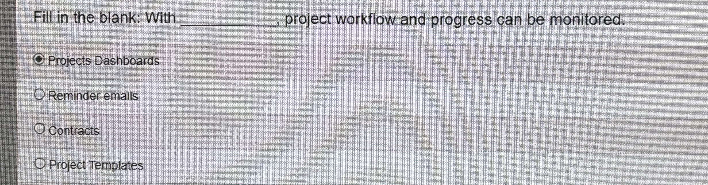  Fill in the blank: With q,, project workflow and progress can