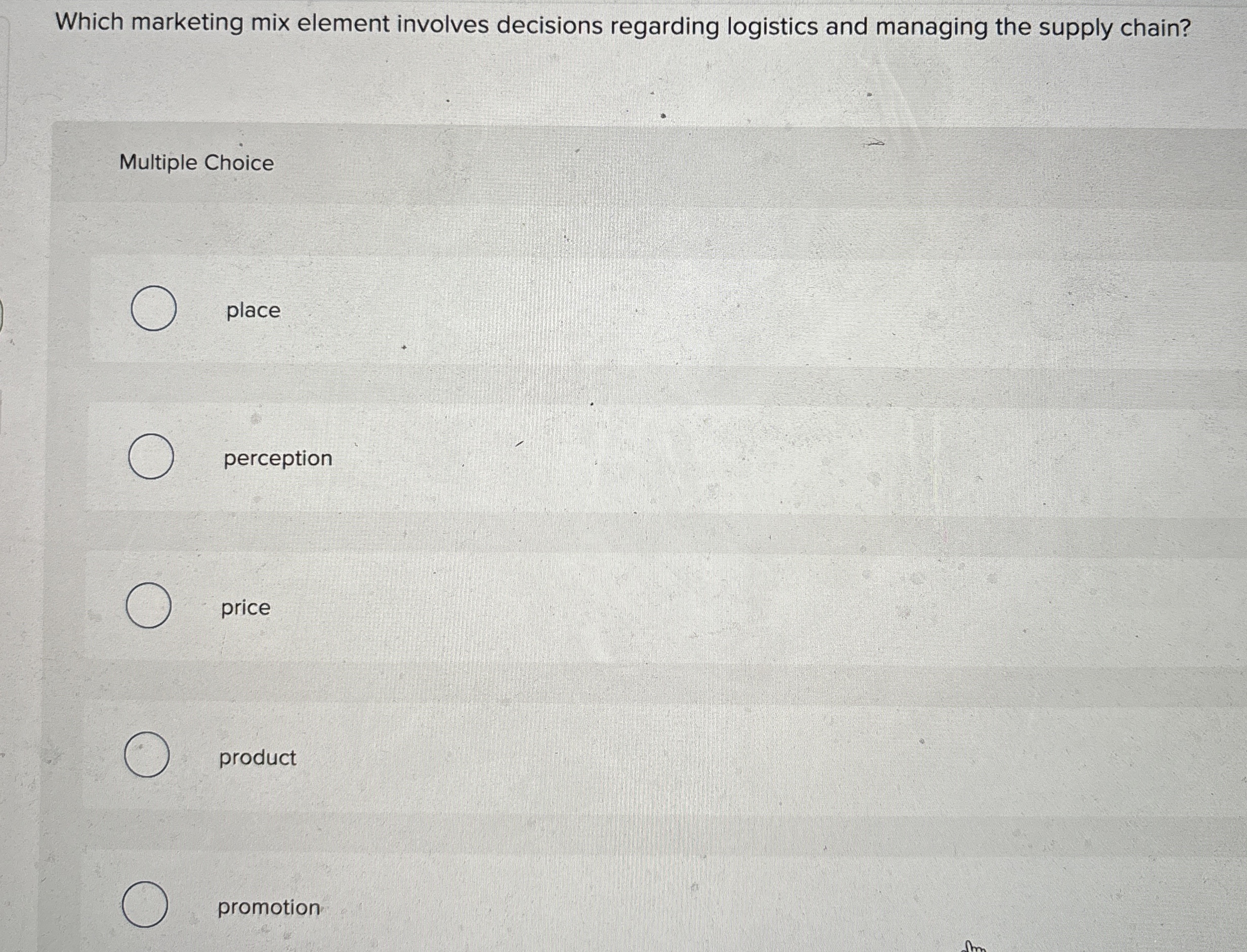  Which marketing mix element involves decisions regarding logistics and managing the