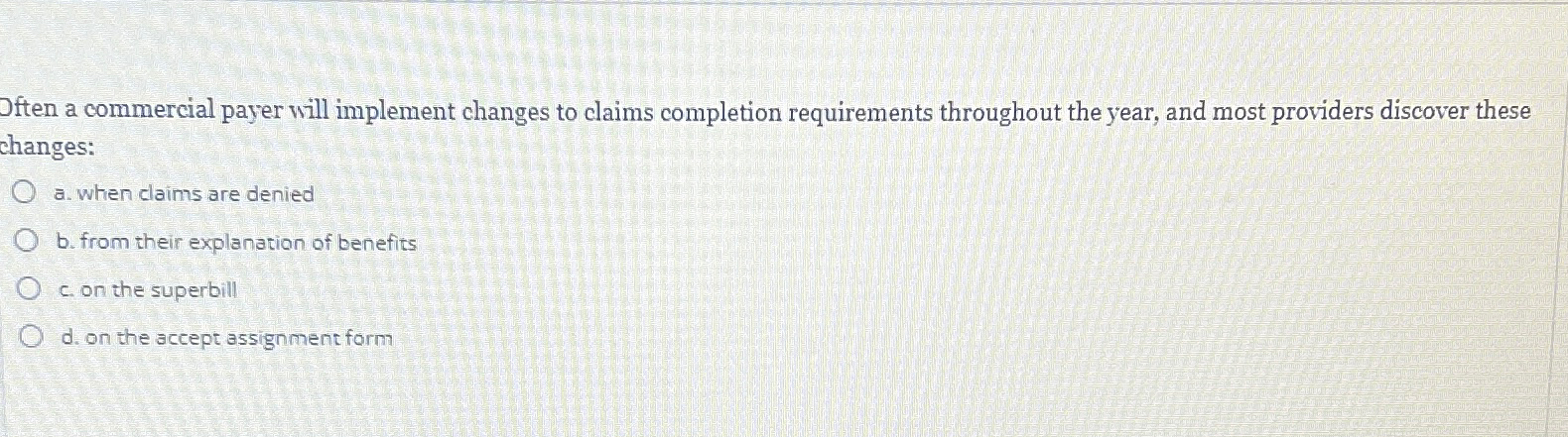  Often a commercial payer will implement changes to claims completion requirements