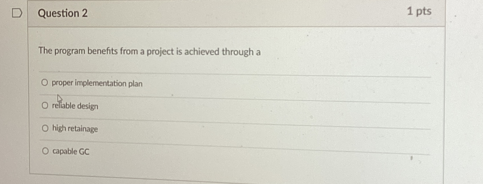  Question 2 1 pts The program benefits from a project is