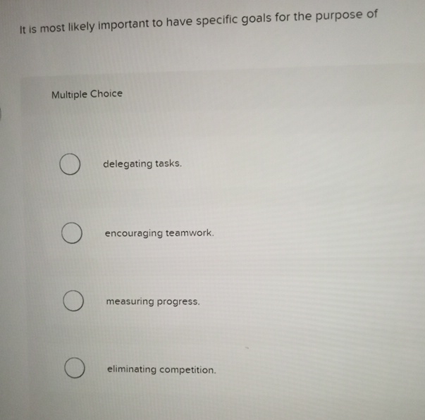  It is most likely important to have specific goals for the