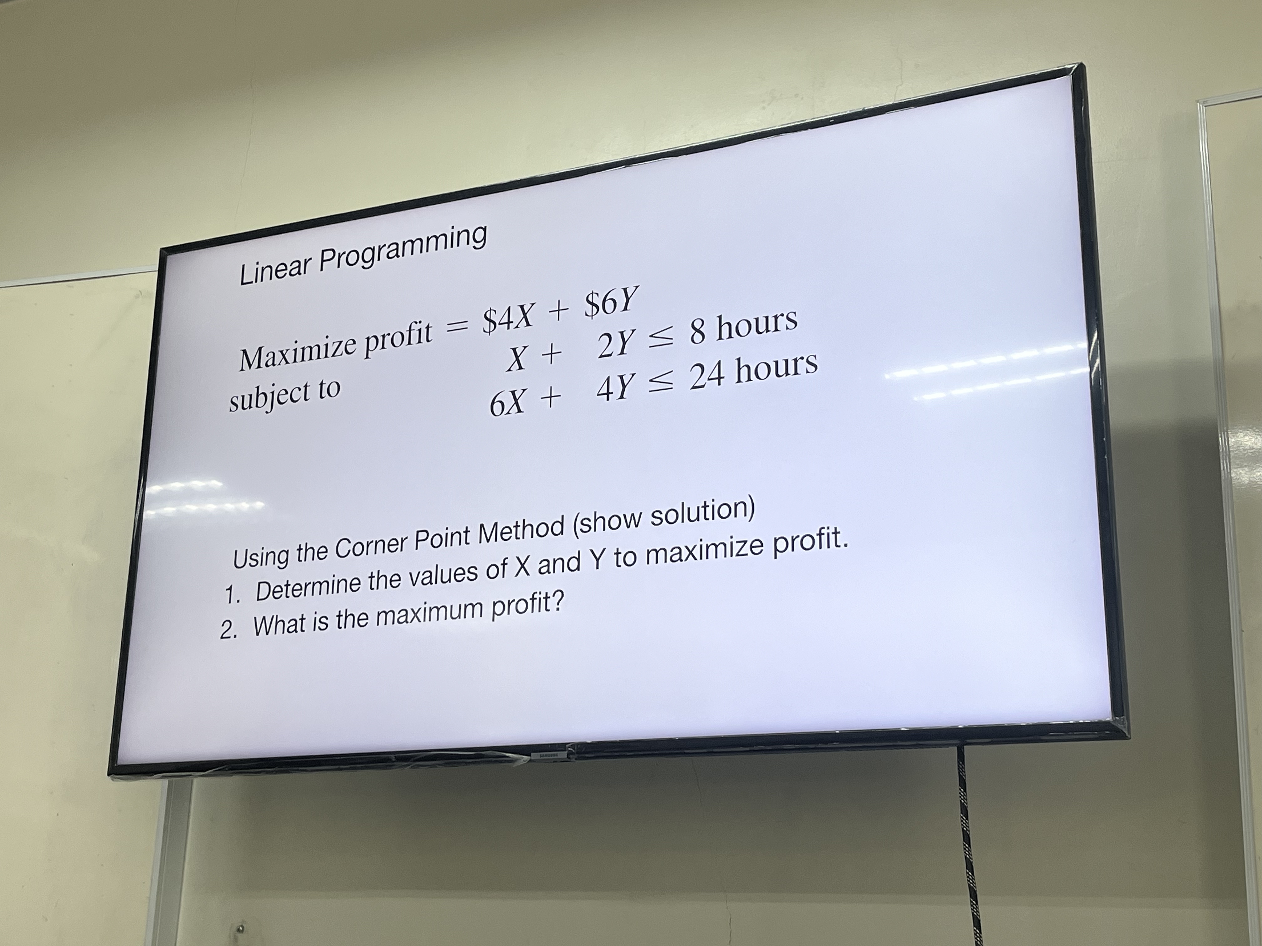  Linear Programming , Maximize profit =,$4x+$6Y subject tox+2Y8 hours ,6x+4Y24 hours