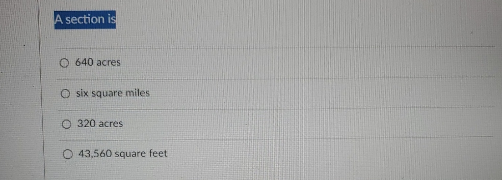  A section is 640 acres six square miles 320 acres 43,560