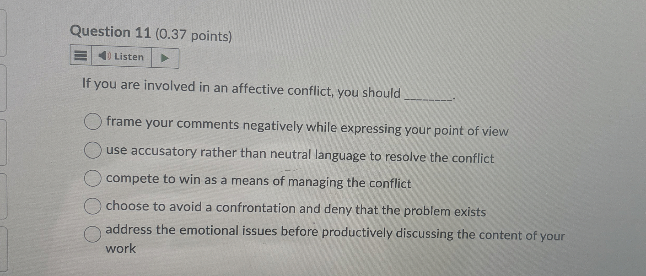  Question 11(0.37 points) If you are involved in an affective conflict,