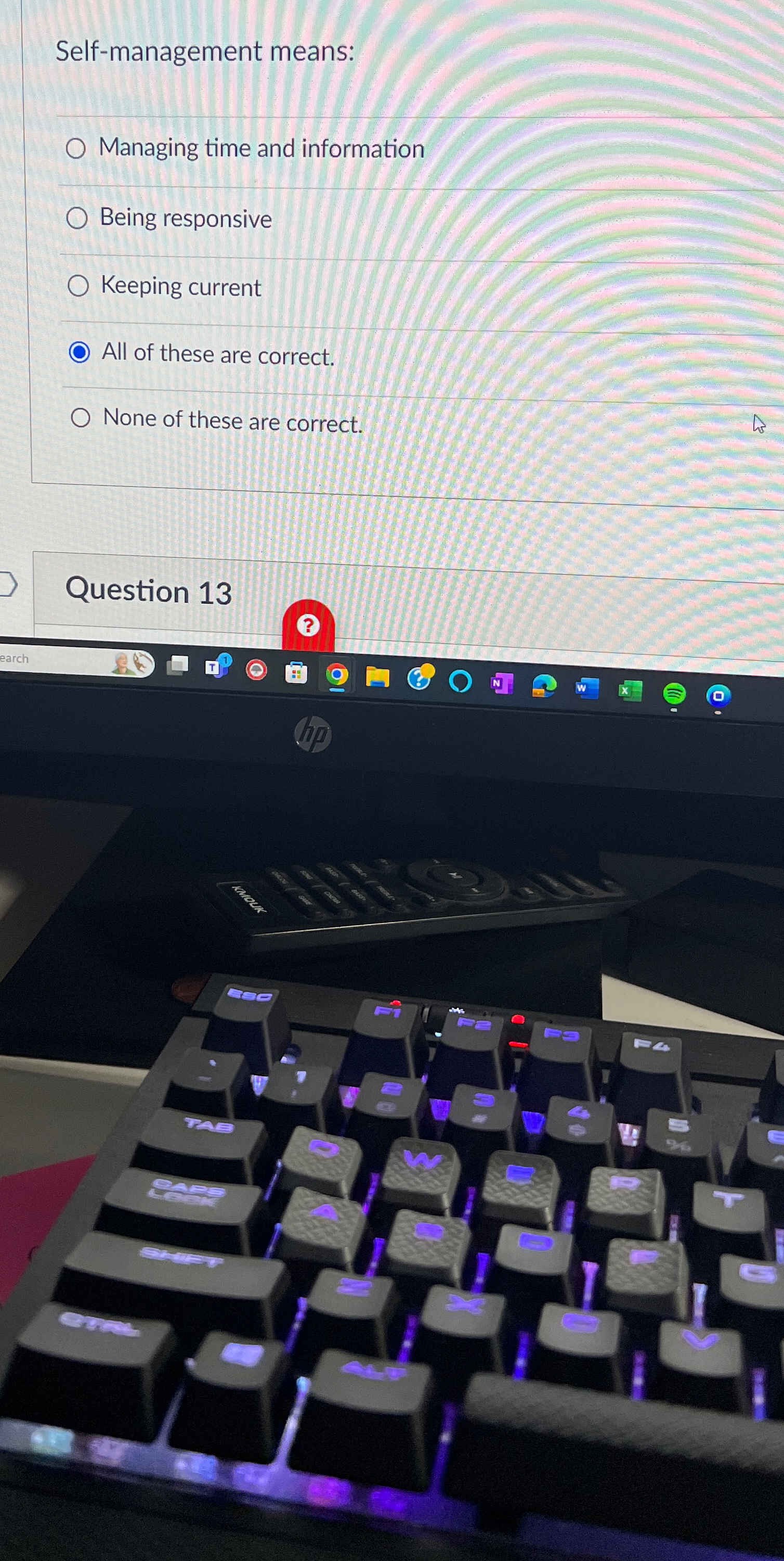  Self-management means: Managing time and information Being responsive Keeping current All