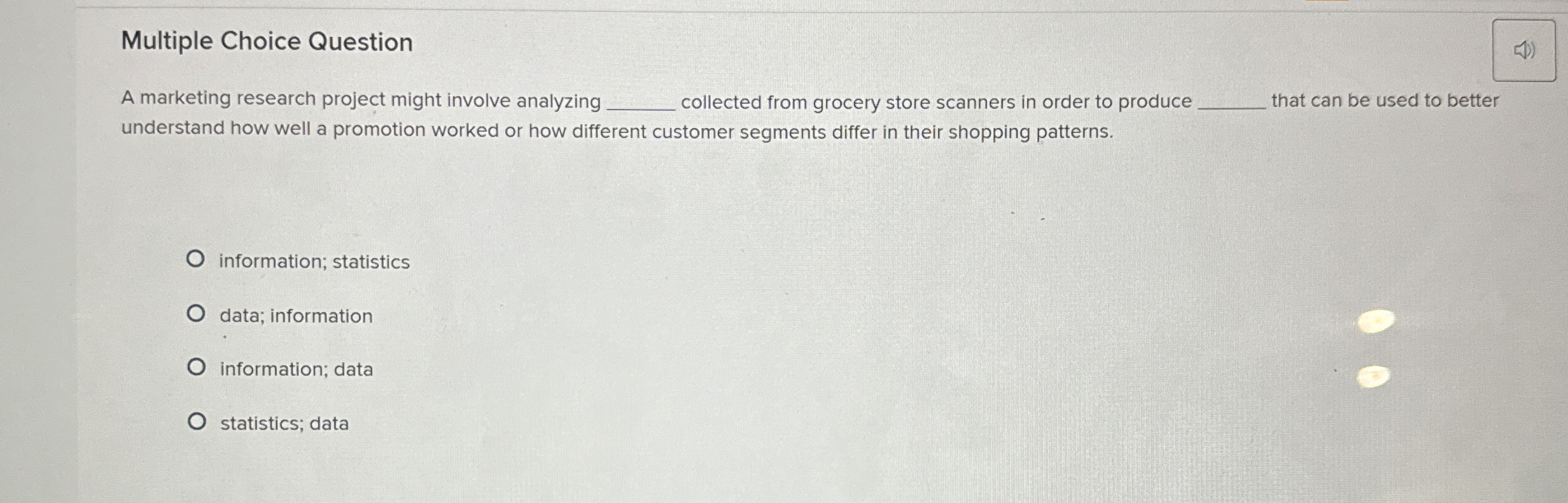  Multiple Choice Question A marketing research project might involve analyzing collected