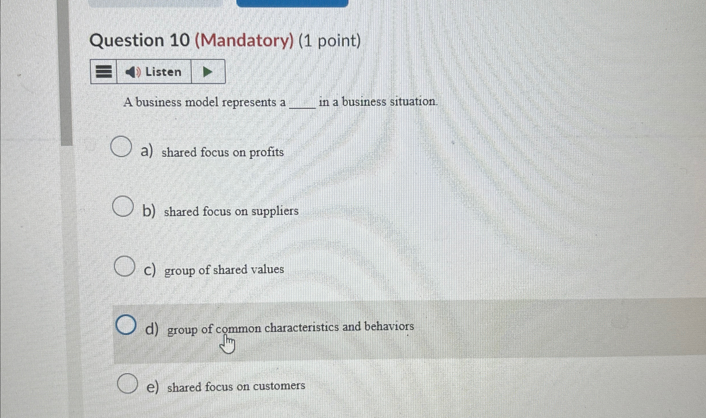  Question 10(Mandatory)(1 point) Listen A business model represents a q, in