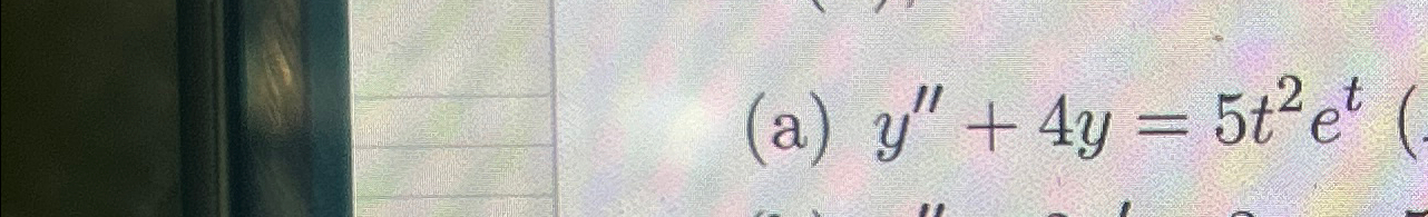  (a)y''+4y=5t2et 