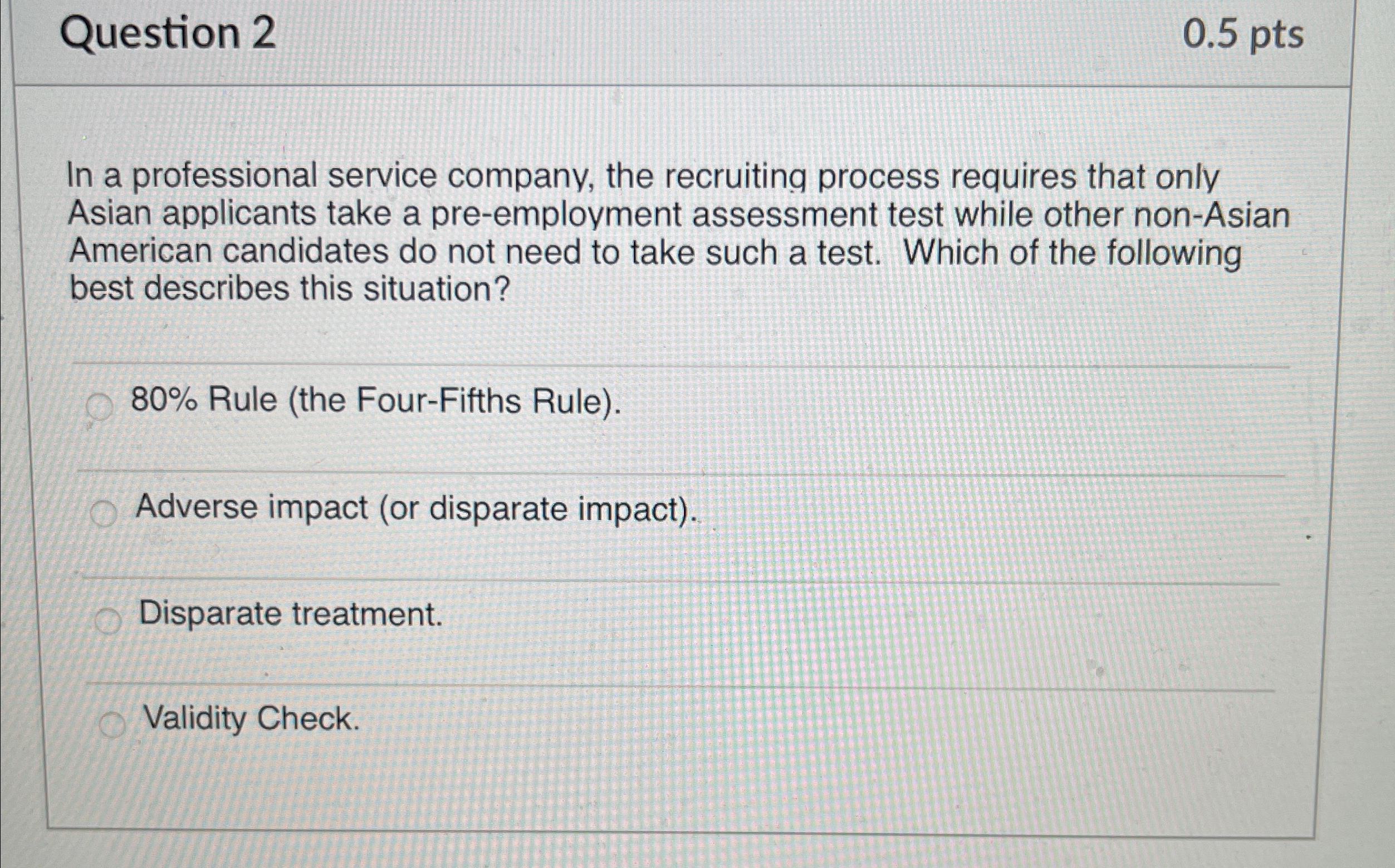  Question 2 0.5pts In a professional service company, the recruiting process