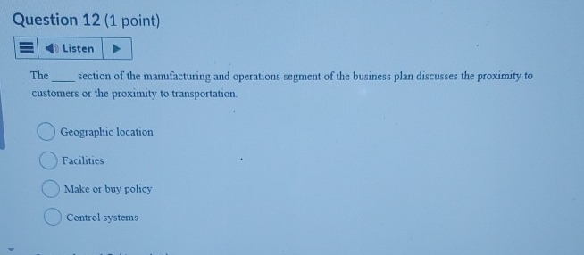  Question 12(1 point) Listen The section of the manufacturing and operations