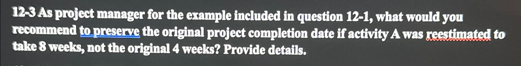  12-3 As project manager for the example included in question 12-1,