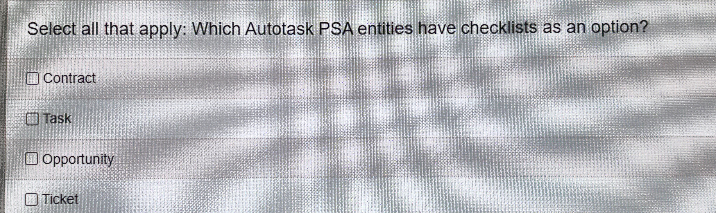  Select all that apply: Which Autotask PSA entities have checklists as