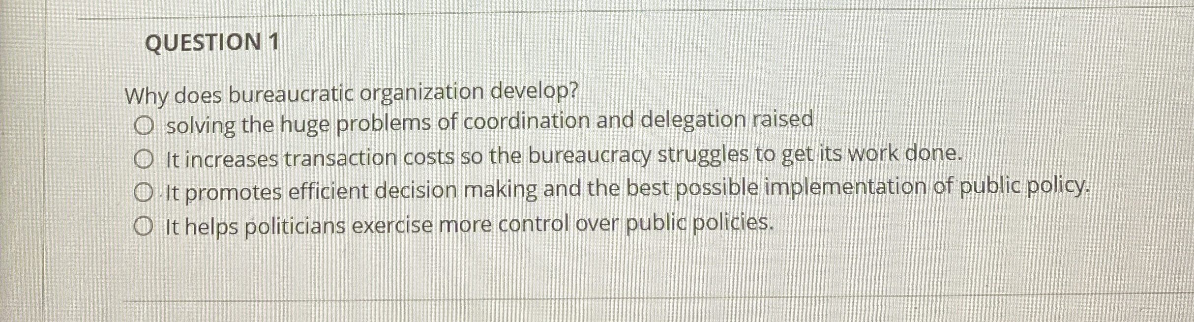  QUESTION 1 Why does bureaucratic organization develop? solving the huge problems