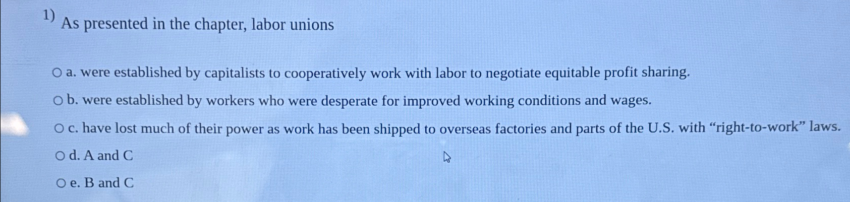  As presented in the chapter, labor unions a. were established by