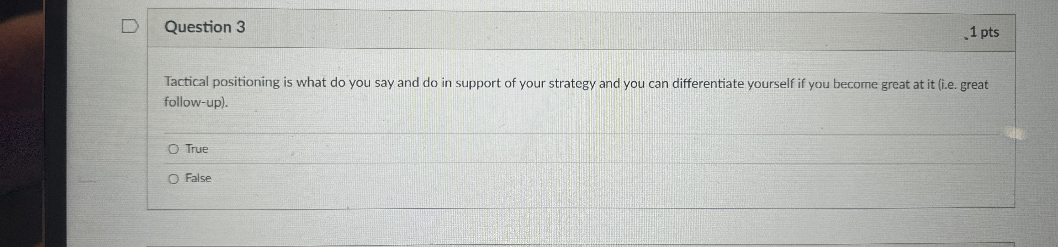  Question 3 Tactical positioning is what do you say and do