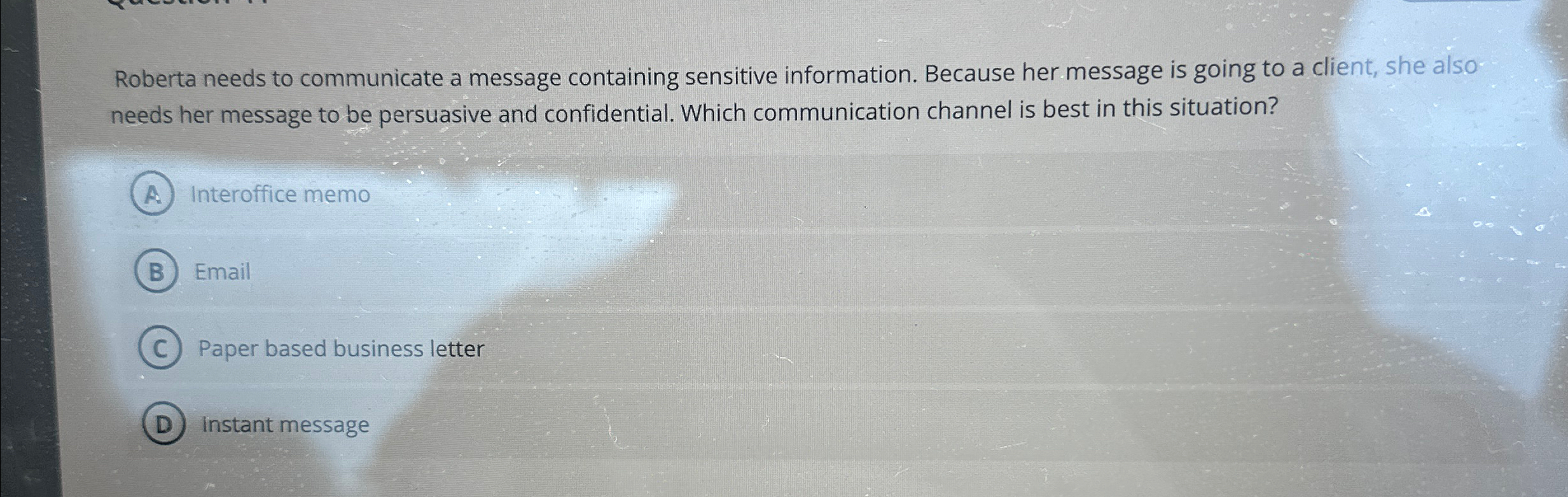  Roberta needs to communicate a message containing sensitive information. Because her