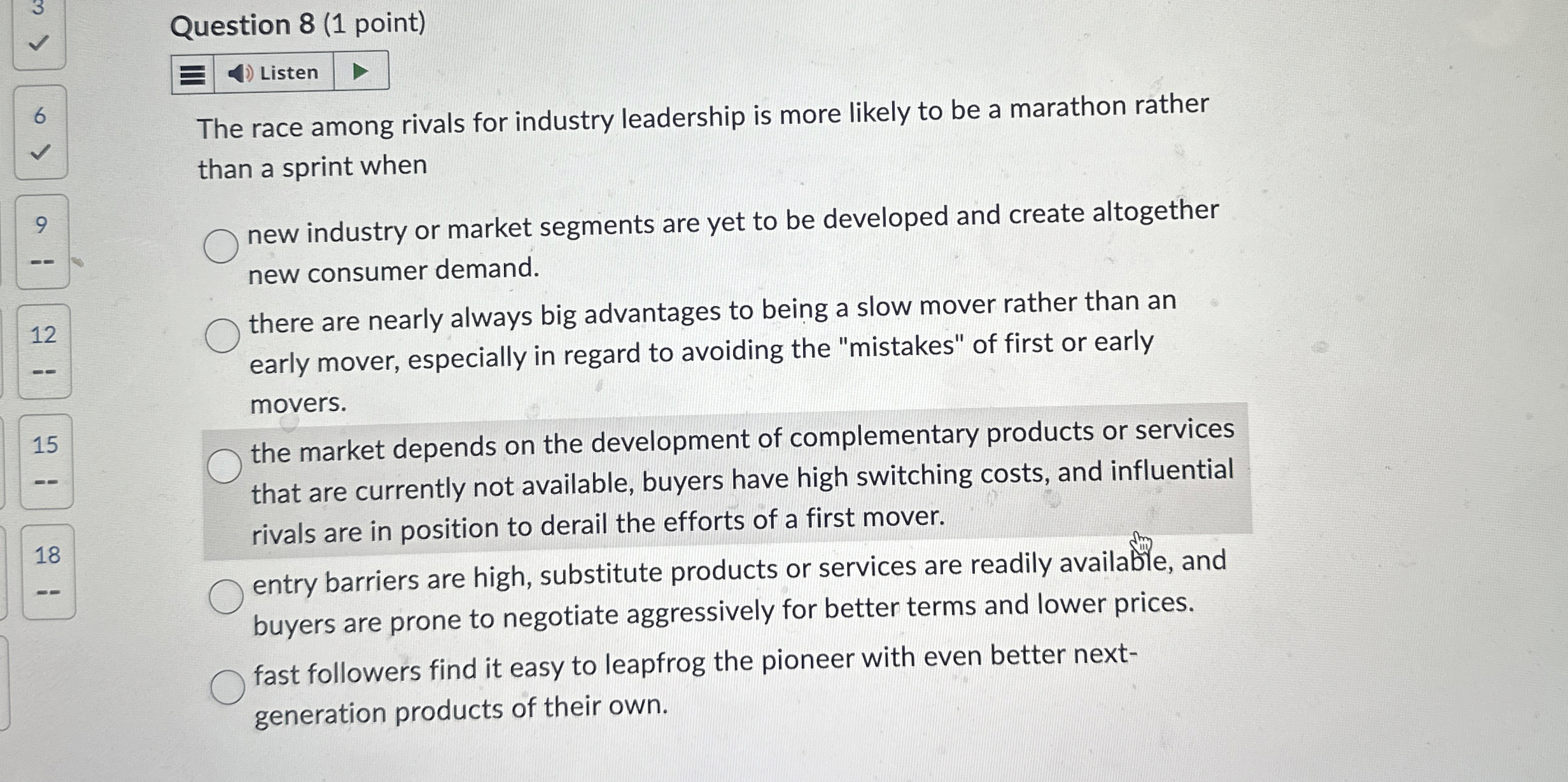  Question 8(1 point) The race among rivals for industry leadership is