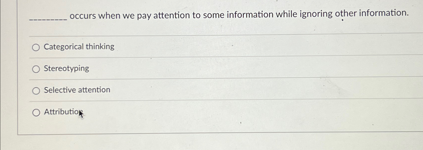  occurs when we pay attention to some information while ignoring other