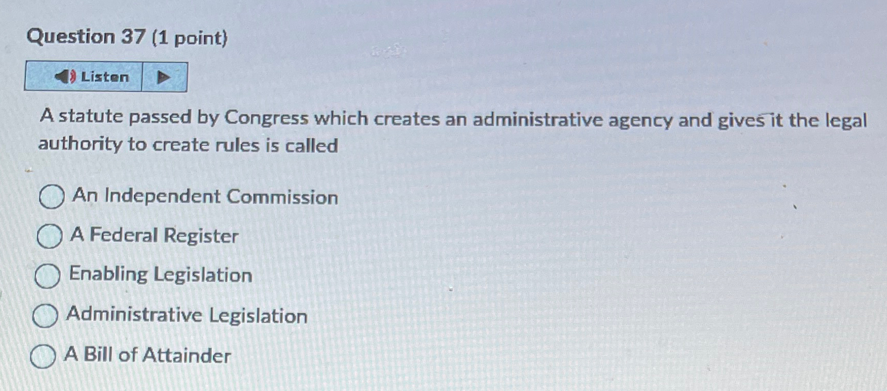  Question 37(1 point) Listen A statute passed by Congress which creates