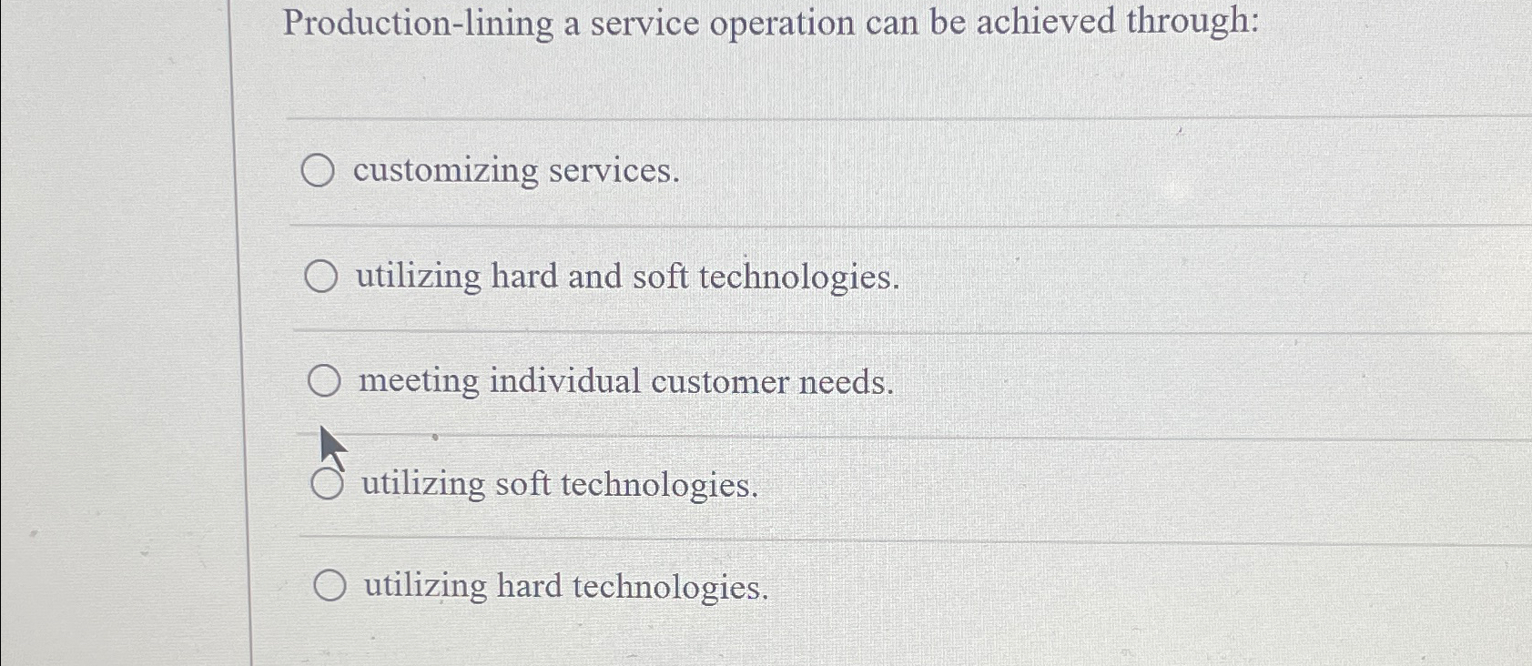  Production-lining a service operation can be achieved through: customizing services. utilizing